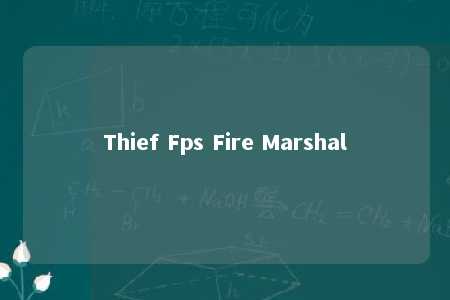 Thief Fps Fire Marshal