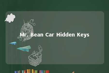 Mr. Bean Car Hidden Keys