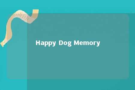Happy Dog Memory