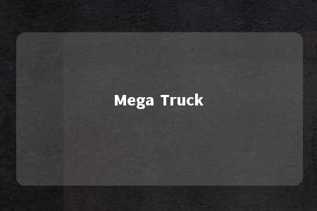 Mega Truck