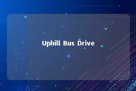 Uphill Bus Drive