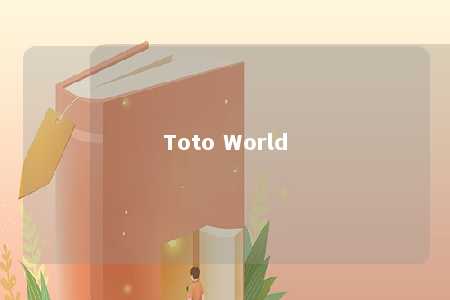 Toto World