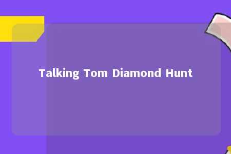 Talking Tom Diamond Hunt