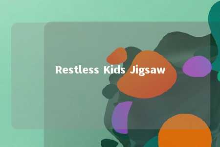 Restless Kids Jigsaw