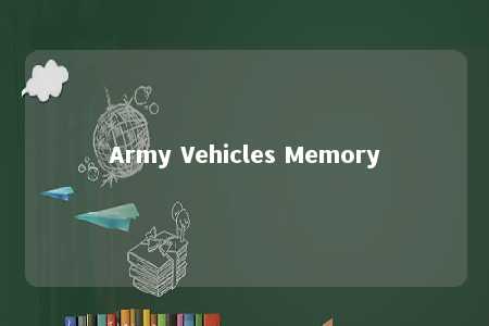 Army Vehicles Memory