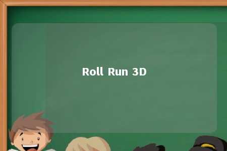Roll Run 3D