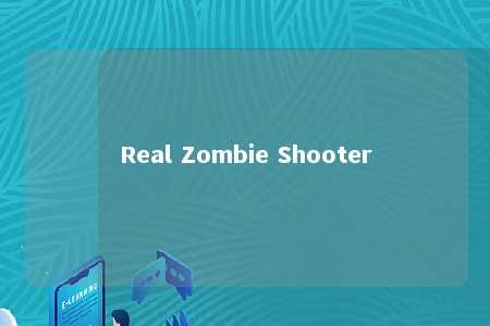 Real Zombie Shooter