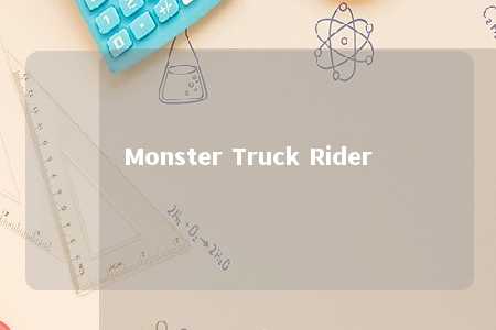 Monster Truck Rider