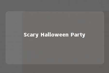 Scary Halloween Party