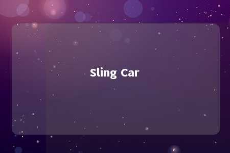 Sling Car