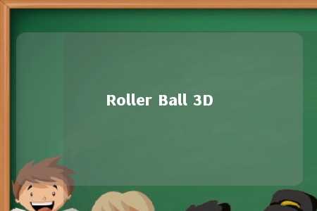 Roller Ball 3D
