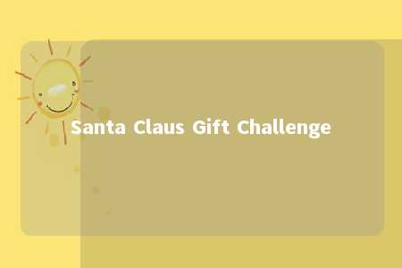 Santa Claus Gift Challenge