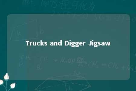 Trucks and Digger Jigsaw