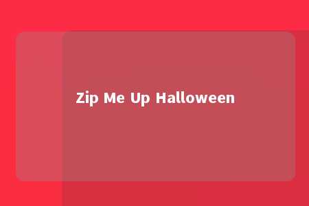 Zip Me Up Halloween