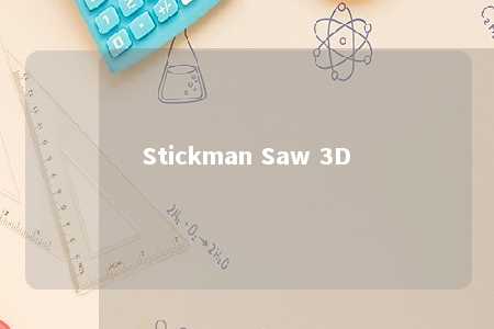 Stickman Saw 3D