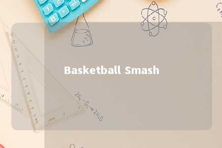 Basketball Smash