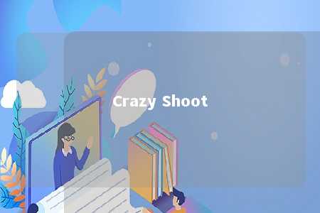 Crazy Shoot