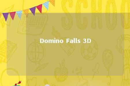 Domino Falls 3D