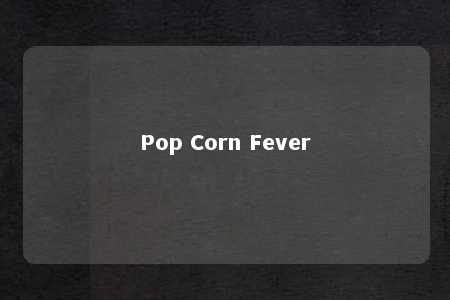 Pop Corn Fever