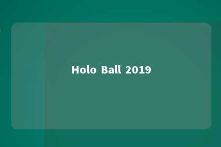 Holo Ball 2019