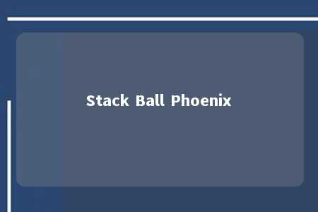 Stack Ball Phoenix