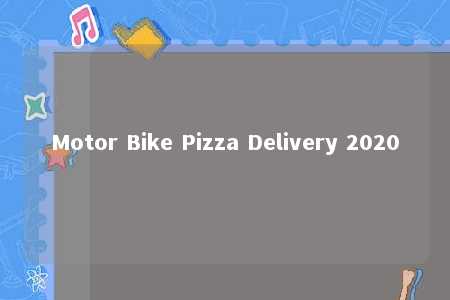 Motor Bike Pizza Delivery 2020