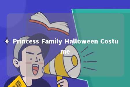 Princess Family Halloween Costume