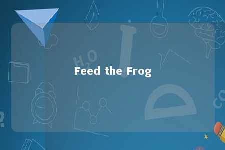 Feed the Frog