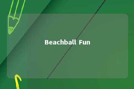 Beachball Fun
