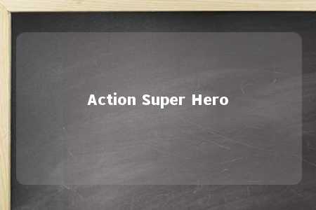 Action Super Hero