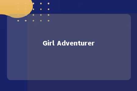 Girl Adventurer