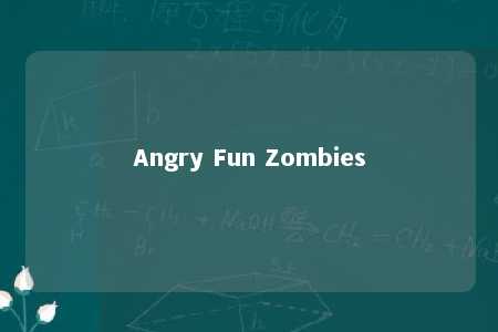 Angry Fun Zombies